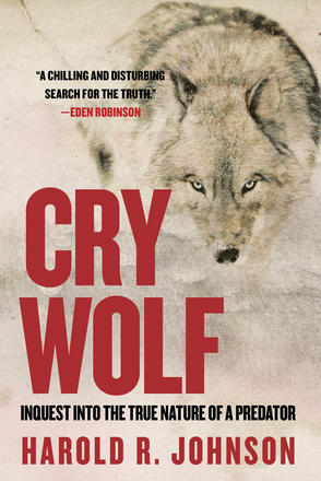 Cry Wolf - Inquest into the True Nature of a Predator