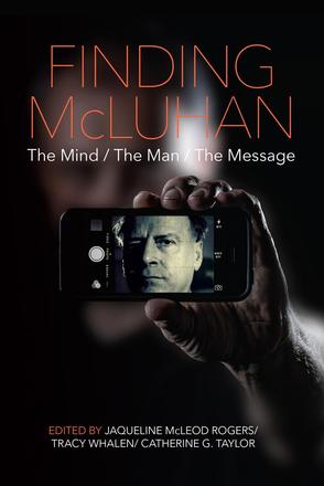 Finding McLuhan - The Mind / The Man / The Message