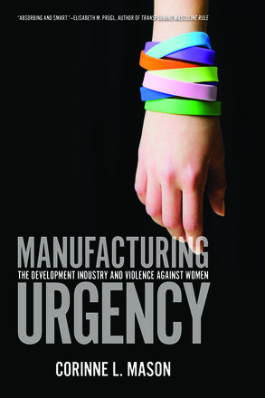 Manufacturing Urgency - The Development Industry and Violence Against Women
