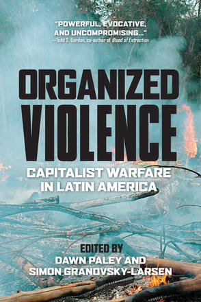 Organized Violence - Capitalist Warfare in Latin America