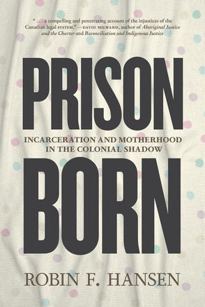 Prison Born - Incarceration and Motherhood in the Colonial Shadow