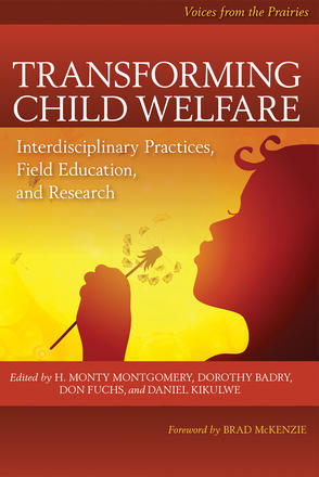 Transforming Child Welfare - Interdisciplinary Practices, Field Education, and Research