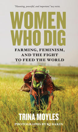 Women Who Dig - Farming, Feminism, and the Fight to Feed the World